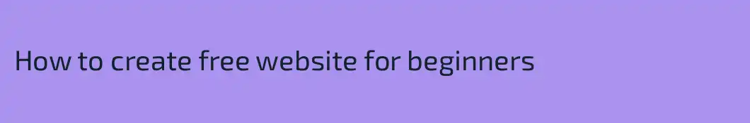 How to create free website for beginners